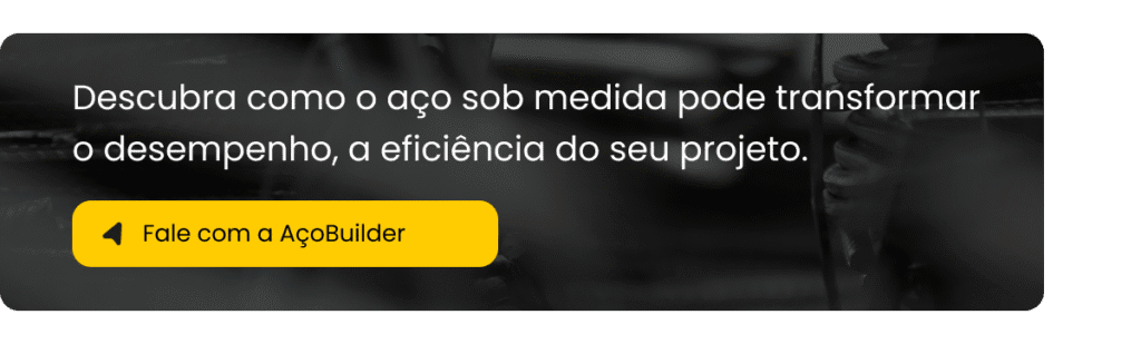 Fale com a AçoBuilder e descubra como o aço sob medida pode transformar o desempenho, a eficiência e a sustentabilidade do seu projeto. 